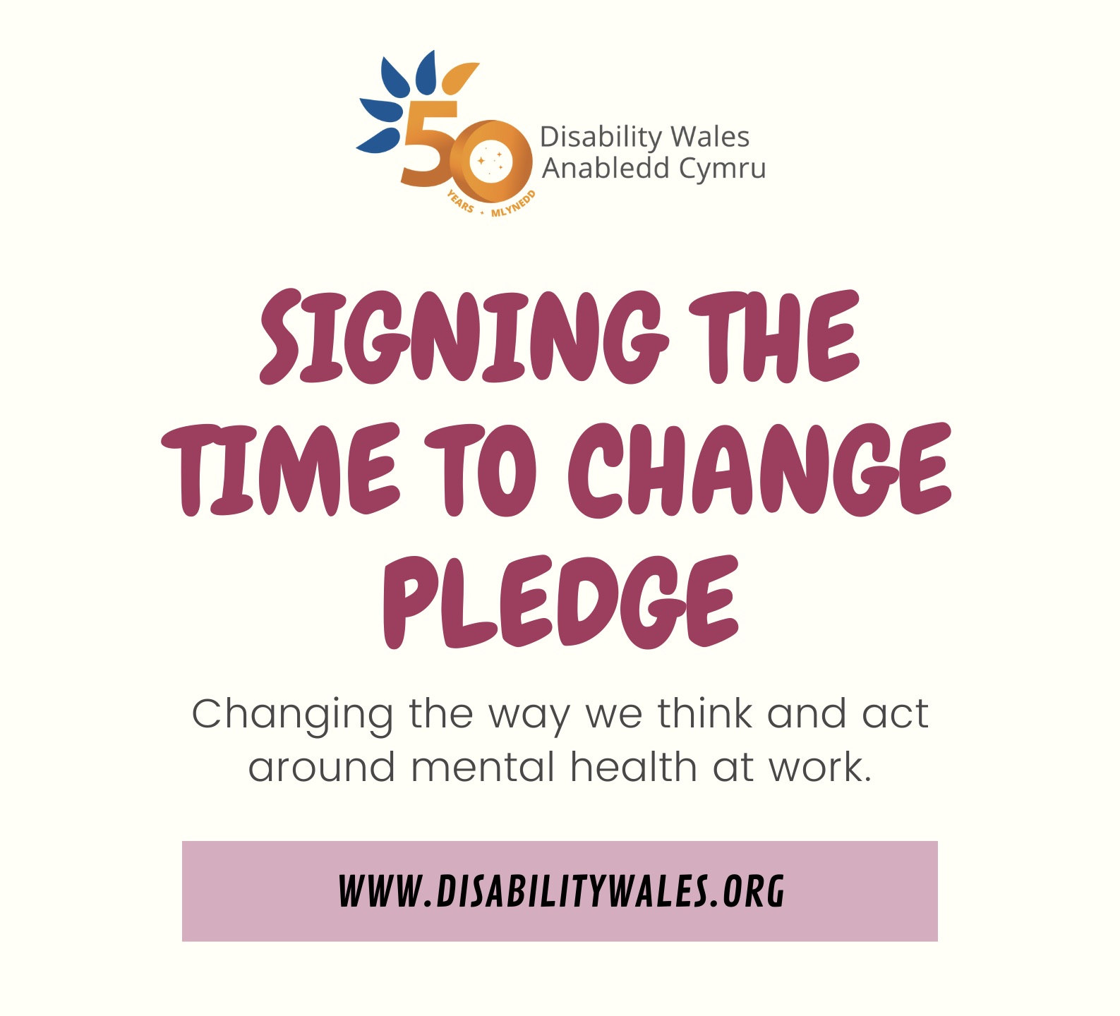DW's 50th anniversary logo above red text on a cream background that reads Signing the Time to Change pledge. Black text underneath it reads, Changing the way we think and act around mental health at work.