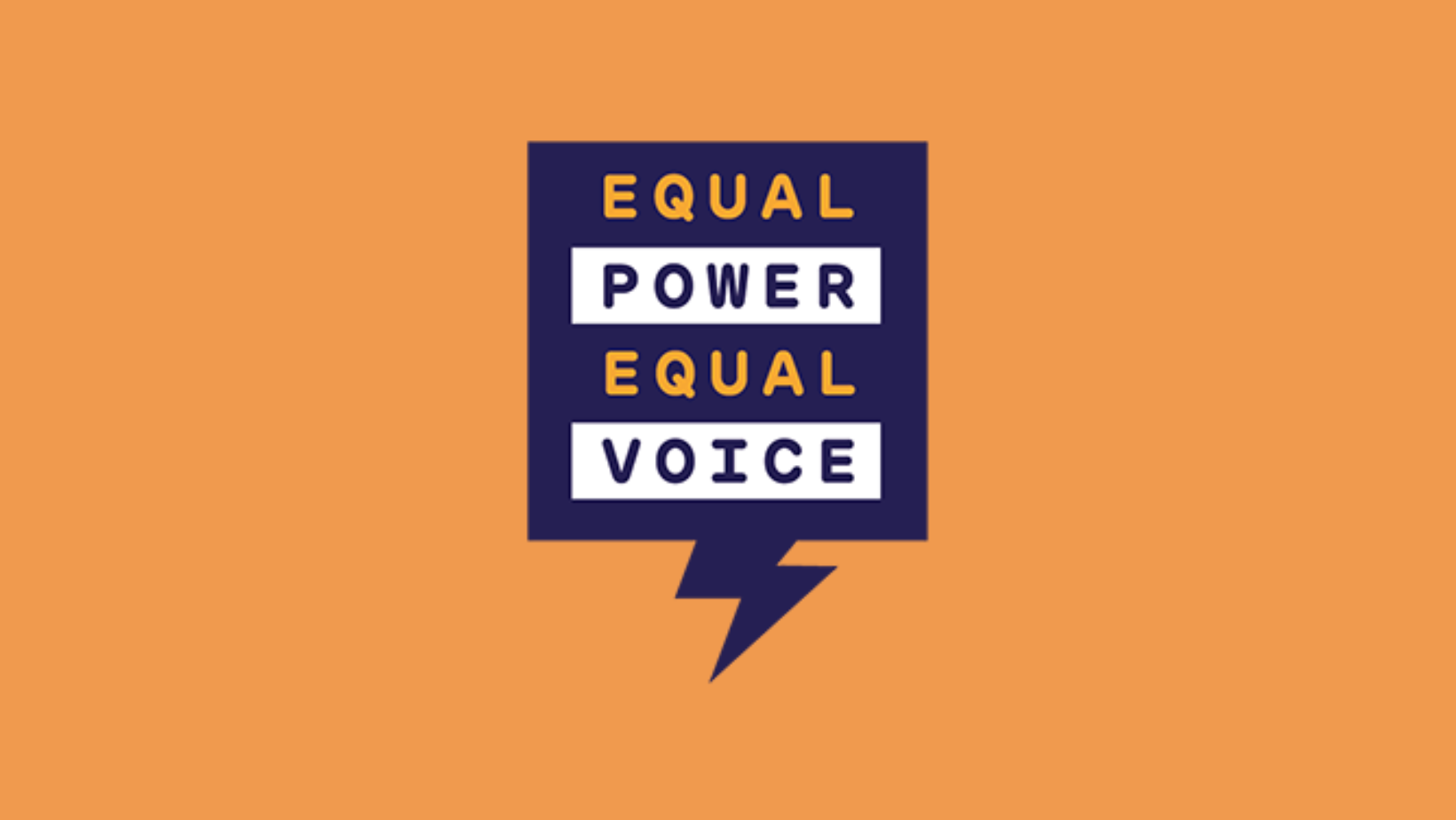 On an orange background, the project title 'Equal Power Equal Voice' is written in orange text in a purple square box which has a lightning bolt shape at the bottom.