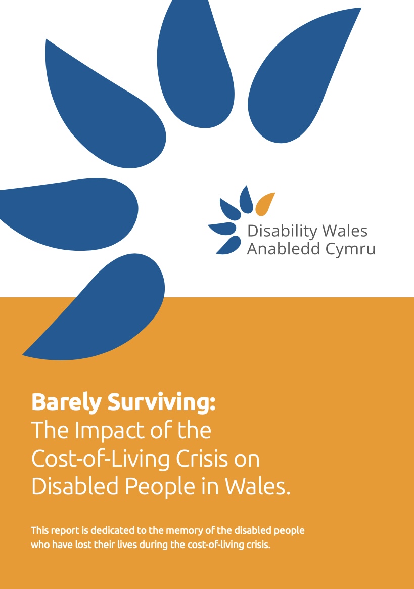 On an orange background, text reads Barely Surviving: The Impact of the Cost-of-Living Crisis on Disabled People in Wales. This report is dedicated to the memory of the disabled people who have lost their lives during the cost-of-living crisis. Above this is the Disability Wales logo on a white background. The five navy spirals from the logo are duplicated and enlarged on the left side of the page.