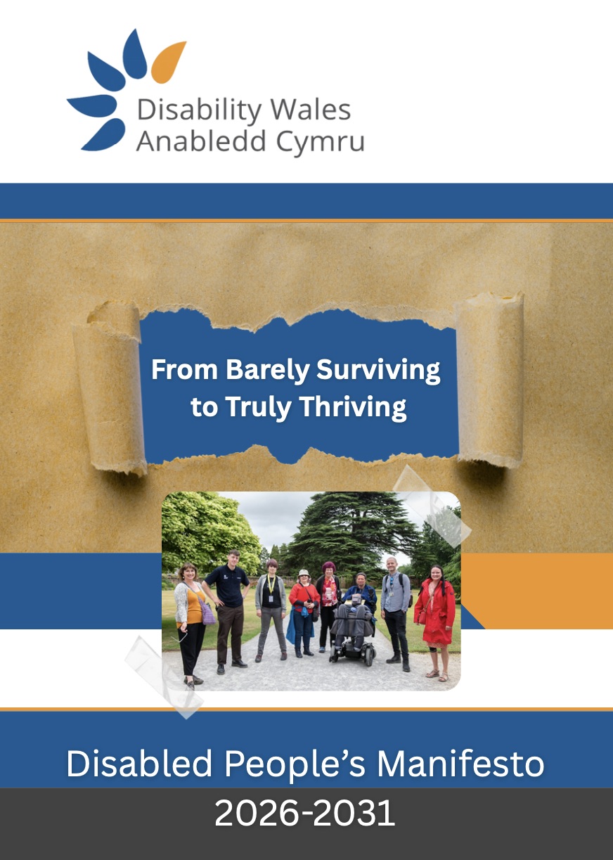 Front page of Disability Wales' manifesto. DW's logo is at the top and below it, a torn paper effect reveals the text: From Barely Surviving to Truly Thriving. Underneath is a photo of a group of disabled people posing outdoors in a park. At the bottom, the text reads: Disabled People's Manifesto 2026-2031.