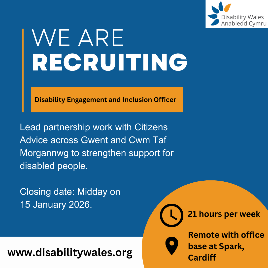 We are recruiting - Disability Engagement and Inclusion Officer. Lead partnership work with Citizens Advice across Gwent and Cwm Taf Morgannwg to strengthen support for disabled people. Closing date: Midday on 15 January 2026. 21 hours per week. Remote working with office at Spark, Cardiff. DW's logo is in the top right corner.